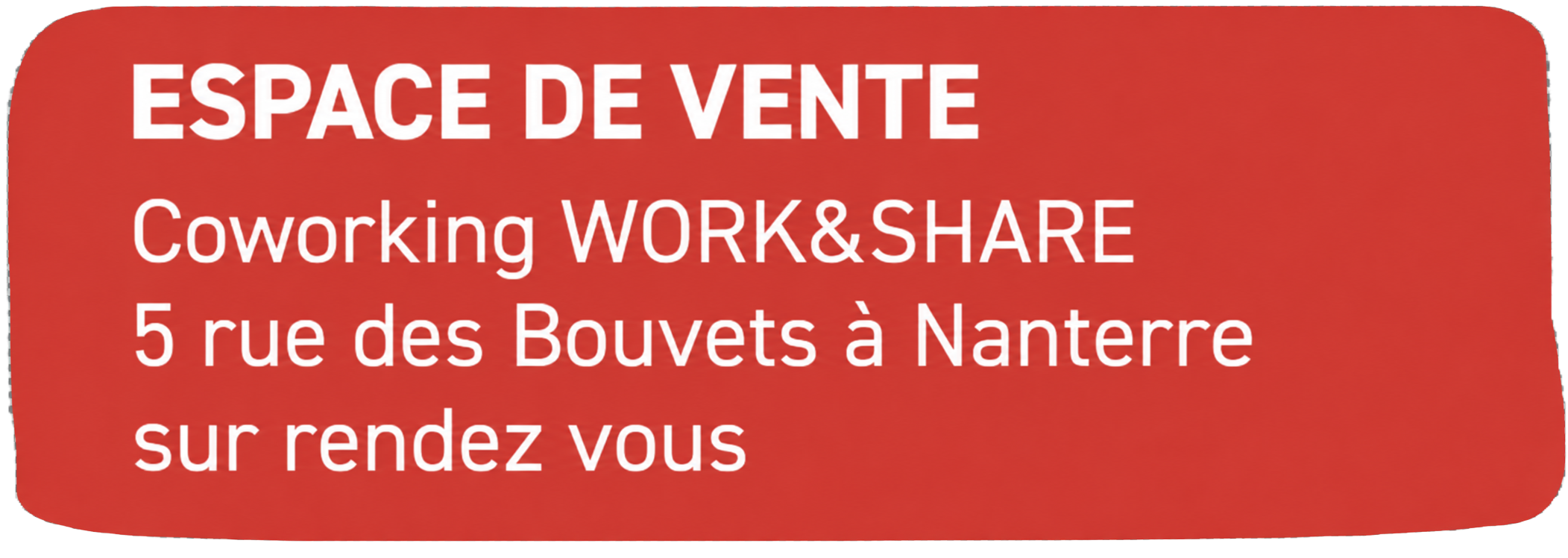 Espace de vente : Coworking WORK&SHARE, 5 rue des Bouvets à Nanterre, vendredi et samedi de 10 h à 19 h